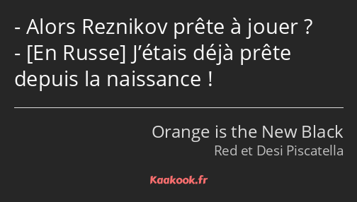 Alors Reznikov prête à jouer ? J’étais déjà prête depuis la naissance !