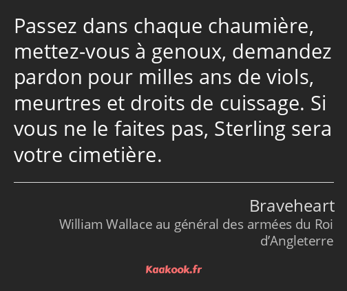 Passez dans chaque chaumière, mettez-vous à genoux, demandez pardon pour milles ans de viols…