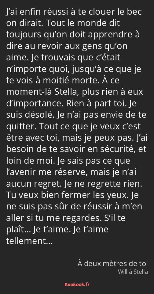 J’ai enfin réussi à te clouer le bec on dirait. Tout le monde dit toujours qu’on doit apprendre à…