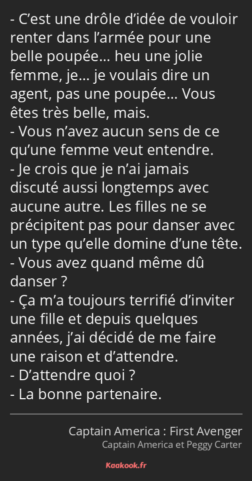 C’est une drôle d’idée de vouloir renter dans l’armée pour une belle poupée… heu une jolie femme…