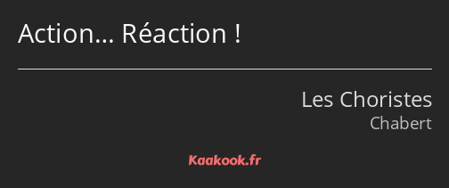 Action… Réaction !