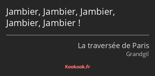 Jambier, Jambier, Jambier, Jambier, Jambier !