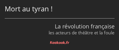 Mort au tyran !