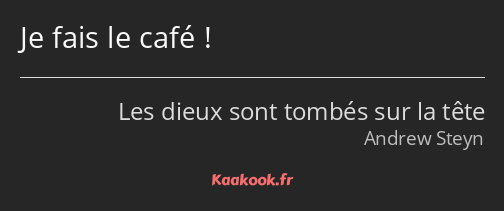 Je fais le café !