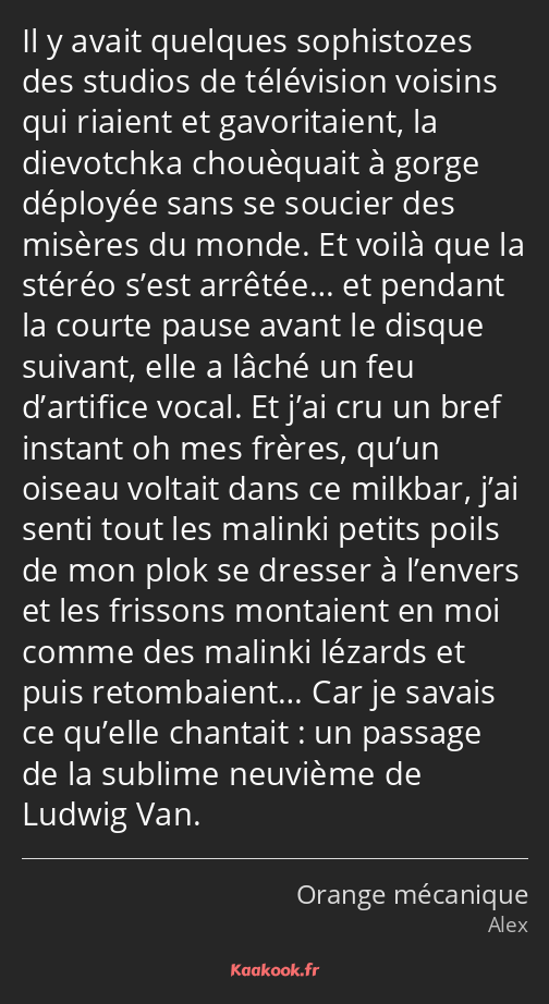 Il y avait quelques sophistozes des studios de télévision voisins qui riaient et gavoritaient, la…