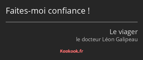 Faites-moi confiance !