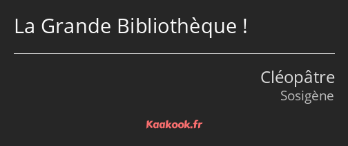 La Grande Bibliothèque !