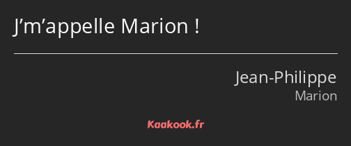 J’m’appelle Marion !