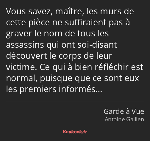 Vous savez, maître, les murs de cette pièce ne suffiraient pas à graver le nom de tous les…