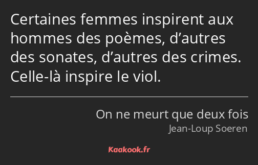 Certaines femmes inspirent aux hommes des poèmes, d’autres des sonates, d’autres des crimes. Celle…