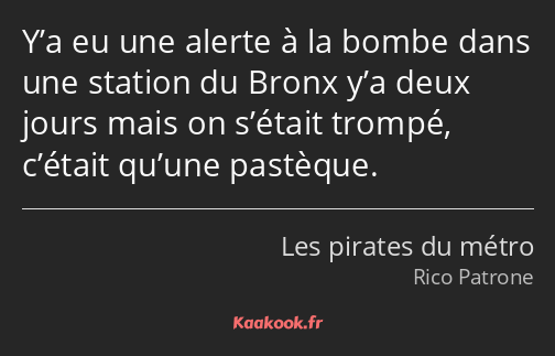 Y’a eu une alerte à la bombe dans une station du Bronx y’a deux jours mais on s’était trompé…