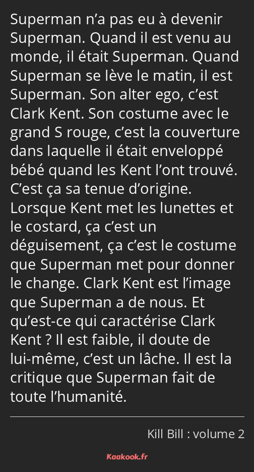 Superman n’a pas eu à devenir Superman. Quand il est venu au monde, il était Superman. Quand…