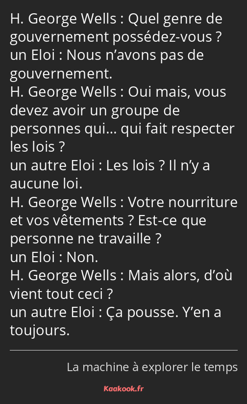 Quel genre de gouvernement possédez-vous ? Nous n’avons pas de gouvernement. Oui mais, vous devez…