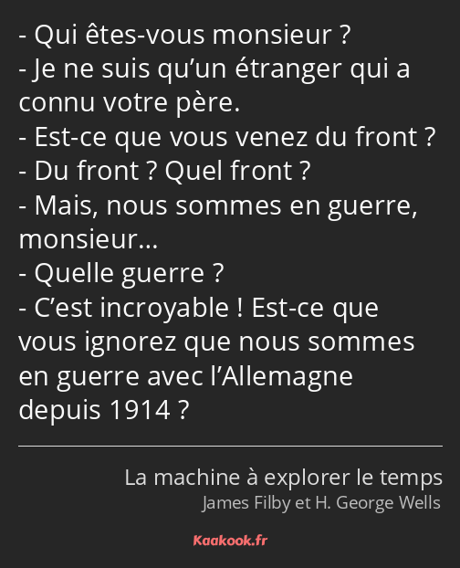 Qui êtes-vous monsieur ? Je ne suis qu’un étranger qui a connu votre père. Est-ce que vous venez du…