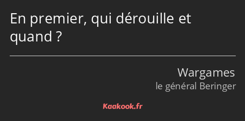 En premier, qui dérouille et quand ?