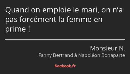 Quand on emploie le mari, on n’a pas forcément la femme en prime !