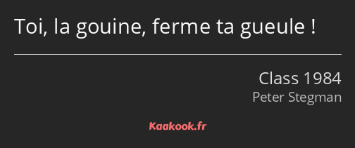 Toi, la gouine, ferme ta gueule !