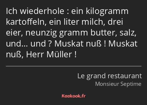 Ich wiederhole : ein kilogramm kartoffeln, ein liter milch, drei eier, neunzig gramm butter, salz…