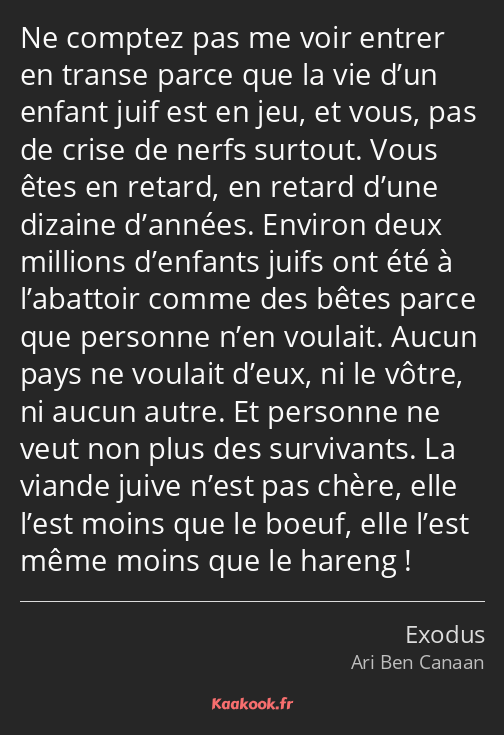 Ne comptez pas me voir entrer en transe parce que la vie d’un enfant juif est en jeu, et vous, pas…