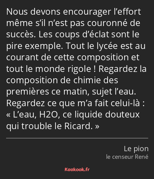 Nous devons encourager l’effort même s’il n’est pas couronné de succès. Les coups d’éclat sont le…