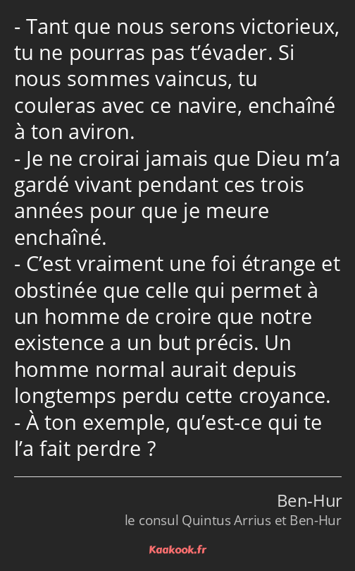 Tant que nous serons victorieux, tu ne pourras pas t’évader. Si nous sommes vaincus, tu couleras…