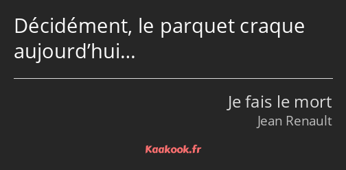 Décidément, le parquet craque aujourd’hui…