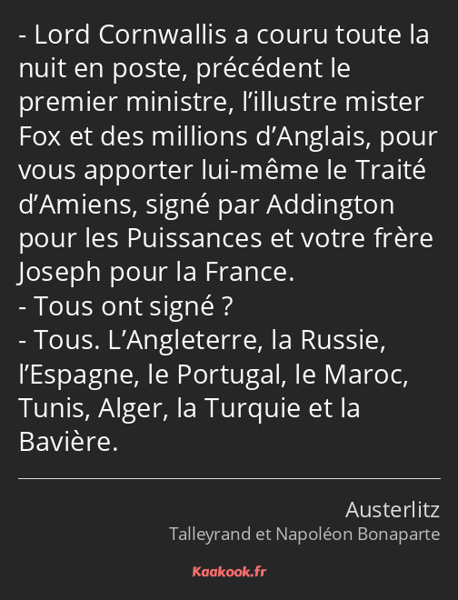 Lord Cornwallis a couru toute la nuit en poste, précédent le premier ministre, l’illustre mister…