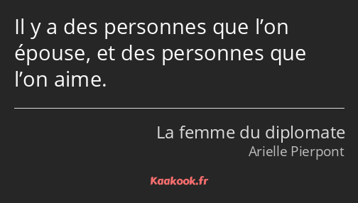 Il y a des personnes que l’on épouse, et des personnes que l’on aime.