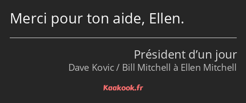 Merci pour ton aide, Ellen.