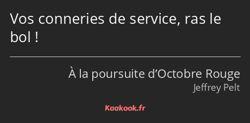 Vos conneries de service, ras le bol !