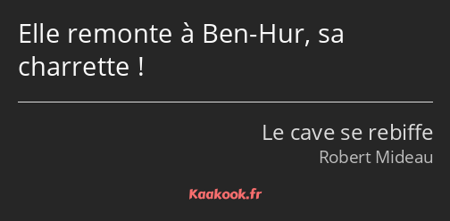 Elle remonte à Ben-Hur, sa charrette !