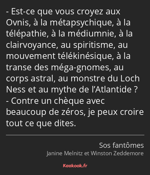 Est-ce que vous croyez aux Ovnis, à la métapsychique, à la télépathie, à la médiumnie, à la…