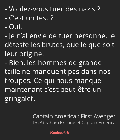 Voulez-vous tuer des nazis ? C’est un test ? Oui. Je n’ai envie de tuer personne. Je déteste les…