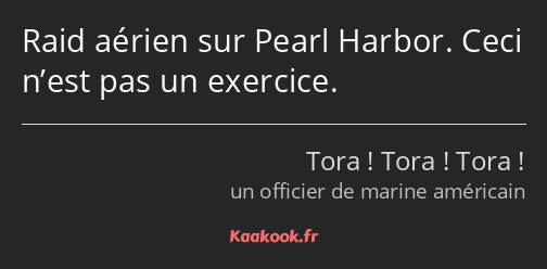 Raid aérien sur Pearl Harbor. Ceci n’est pas un exercice.