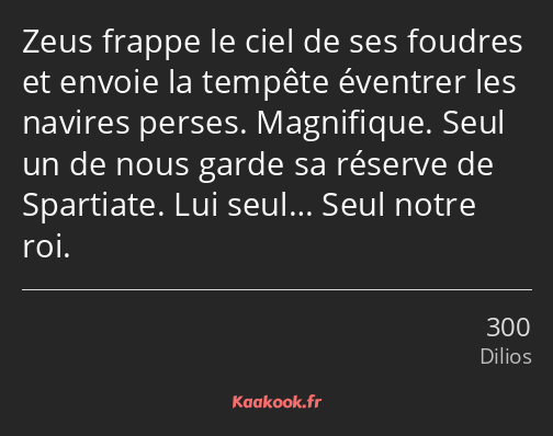 Zeus frappe le ciel de ses foudres et envoie la tempête éventrer les navires perses. Magnifique…