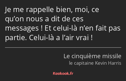 Je me rappelle bien, moi, ce qu’on nous a dit de ces messages ! Et celui-là n’en fait pas partie…