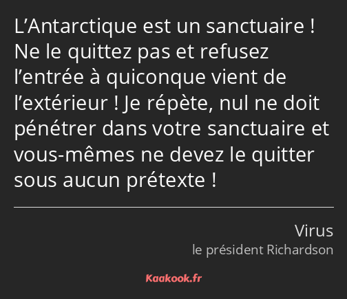 L’Antarctique est un sanctuaire ! Ne le quittez pas et refusez l’entrée à quiconque vient de…