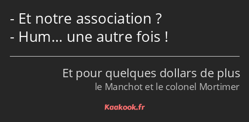 Et notre association ? Hum… une autre fois !