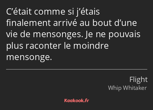 C’était comme si j’étais finalement arrivé au bout d’une vie de mensonges. Je ne pouvais plus…