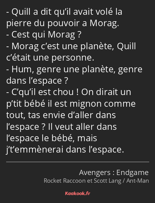 Quill a dit qu’il avait volé la pierre du pouvoir a Morag. Cest qui Morag ? Morag c’est une planète…