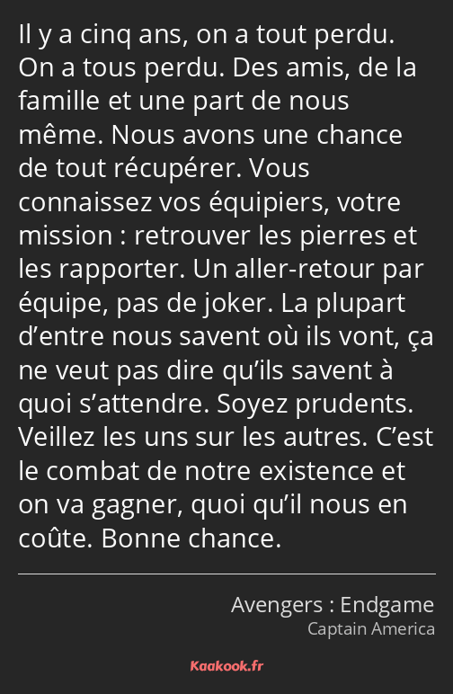 Il y a cinq ans, on a tout perdu. On a tous perdu. Des amis, de la famille et une part de nous même…