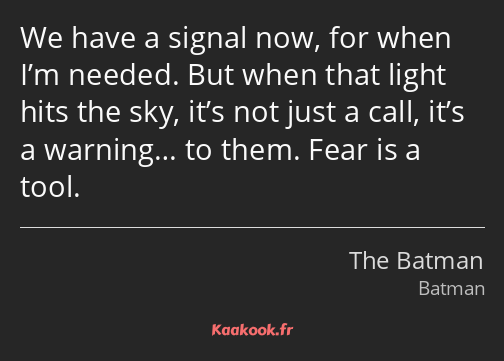 We have a signal now, for when I’m needed. But when that light hits the sky, it’s not just a call…