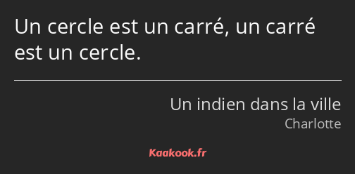 Un cercle est un carré, un carré est un cercle.