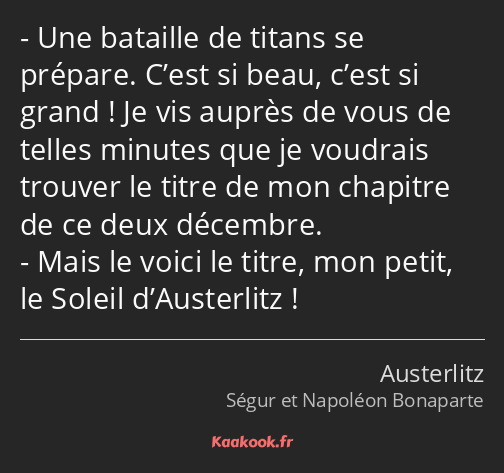 Une bataille de titans se prépare. C’est si beau, c’est si grand ! Je vis auprès de vous de telles…