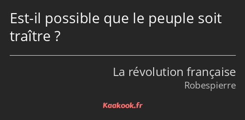 Est-il possible que le peuple soit traître ?