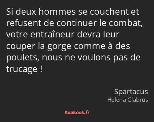 Si deux hommes se couchent et refusent de continuer le combat, votre entraîneur devra leur couper…