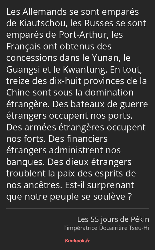 Les Allemands se sont emparés de Kiautschou, les Russes se sont emparés de Port-Arthur, les…