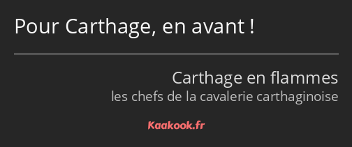 Pour Carthage, en avant !