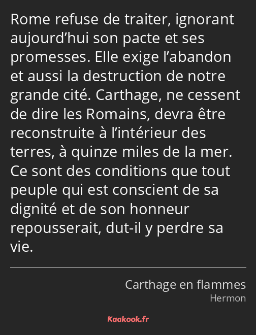 Rome refuse de traiter, ignorant aujourd’hui son pacte et ses promesses. Elle exige l’abandon et…