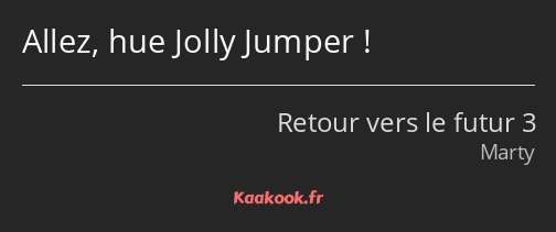 Allez, hue Jolly Jumper !